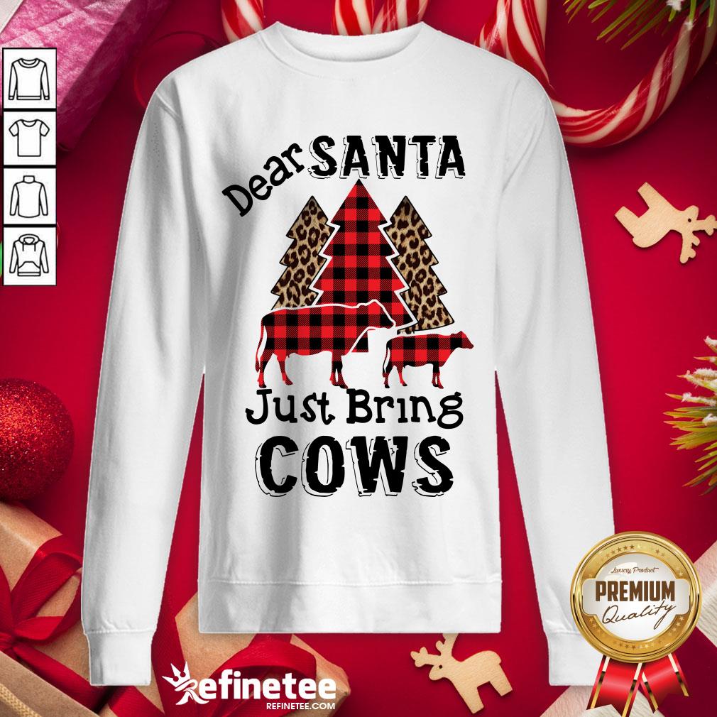 Happy Dear Santa Just Bring Cows Sweatshirt - Design By Refinetee.com Happy Dear Santa Just Bring Cows Sweatshirt - Design By Refinetee.com