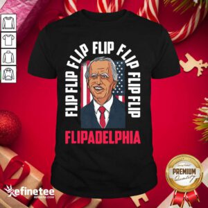 Happy Flip Flip Flipadelphia Anti Trump Pro Biden Election American Flag Shirt - Design By Refinetee.com