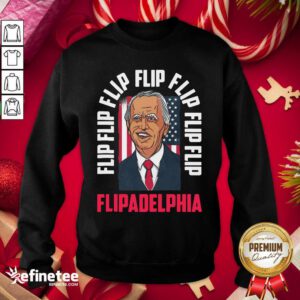 Happy Flip Flip Flipadelphia Anti Trump Pro Biden Election American Flag Sweatshirt - Design By Refinetee.com