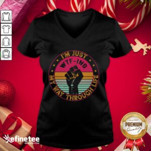 Happy I’m Just Wtf Ing My Way Through Life Vintage V-neck - Design By Refinetee.com