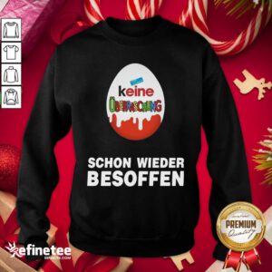 Happy Keine Uberraschung Schon Wieder Besoffen Sweatshirt - Design By Refinetee.com