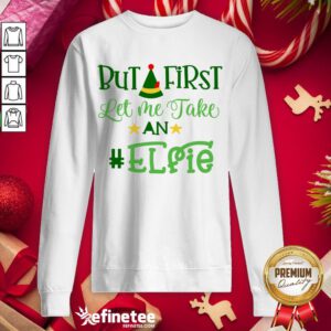 Happy Let Me Take An Elfie Merry Christmas Sweatshirt - Design By Refinetee.com