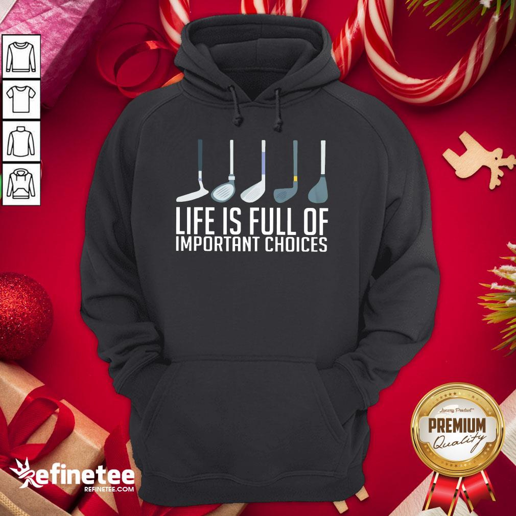 Happy Life Is Full Of Choices Golf Classic Hoodie - Design By Refinetee.com Happy Life Is Full Of Choices Golf Classic Hoodie - Design By Refinetee.com