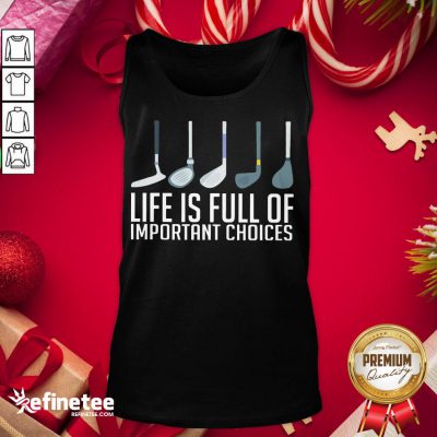 Happy Life Is Full Of Choices Golf Classic Tank-Top - Design By Refinetee.com