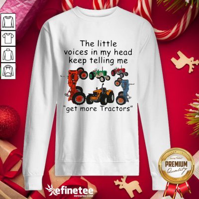 Happy Little Voices Head Keep Telling Get Tractors Sweatshirt - Design By Refinetee.com