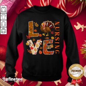 Happy Love Nursing Nurse Gifts Turkey Autumn Fall Thanksgiving Sweatshirt - Design By Refinetee.com