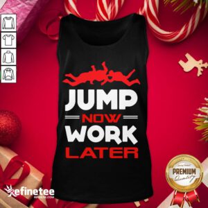Happy Pour Parachutiste Jump Now Work Later Tank-Top - Design By Refinetee.com