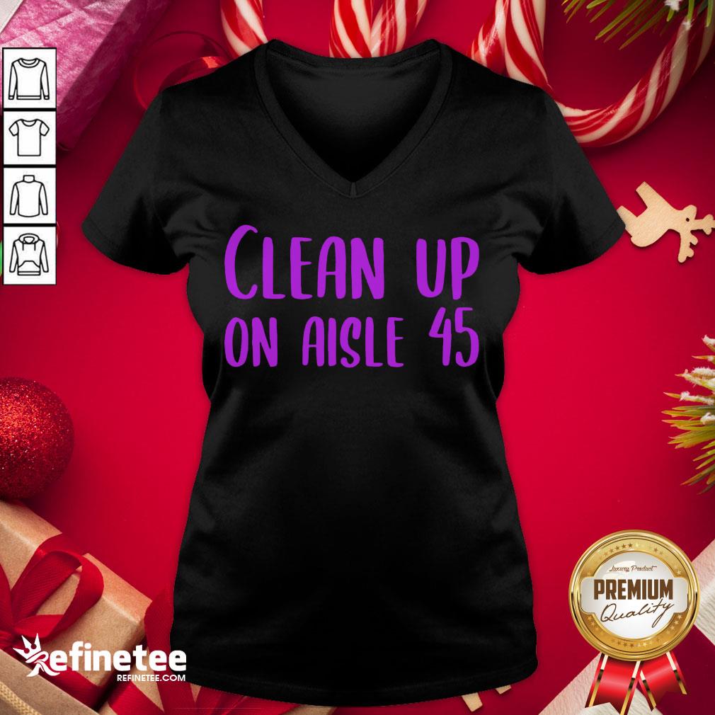 Happy Pretty Clean Up On Aisle 45 Biden Harris V-neck - Design By Refinetee.com Happy Pretty Clean Up On Aisle 45 Biden Harris V-neck - Design By Refinetee.com