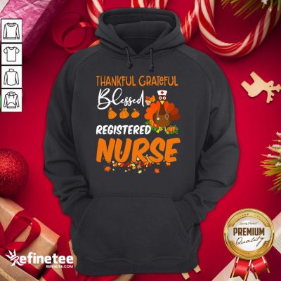 Happy Thankful Grateful Blessed Registered Nurse Thanksgiving Hoodie - Design By Refinetee.com