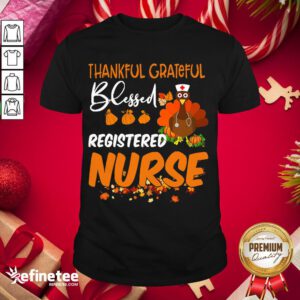 Happy Thankful Grateful Blessed Registered Nurse Thanksgiving Shirt- Design By Refinetee.com