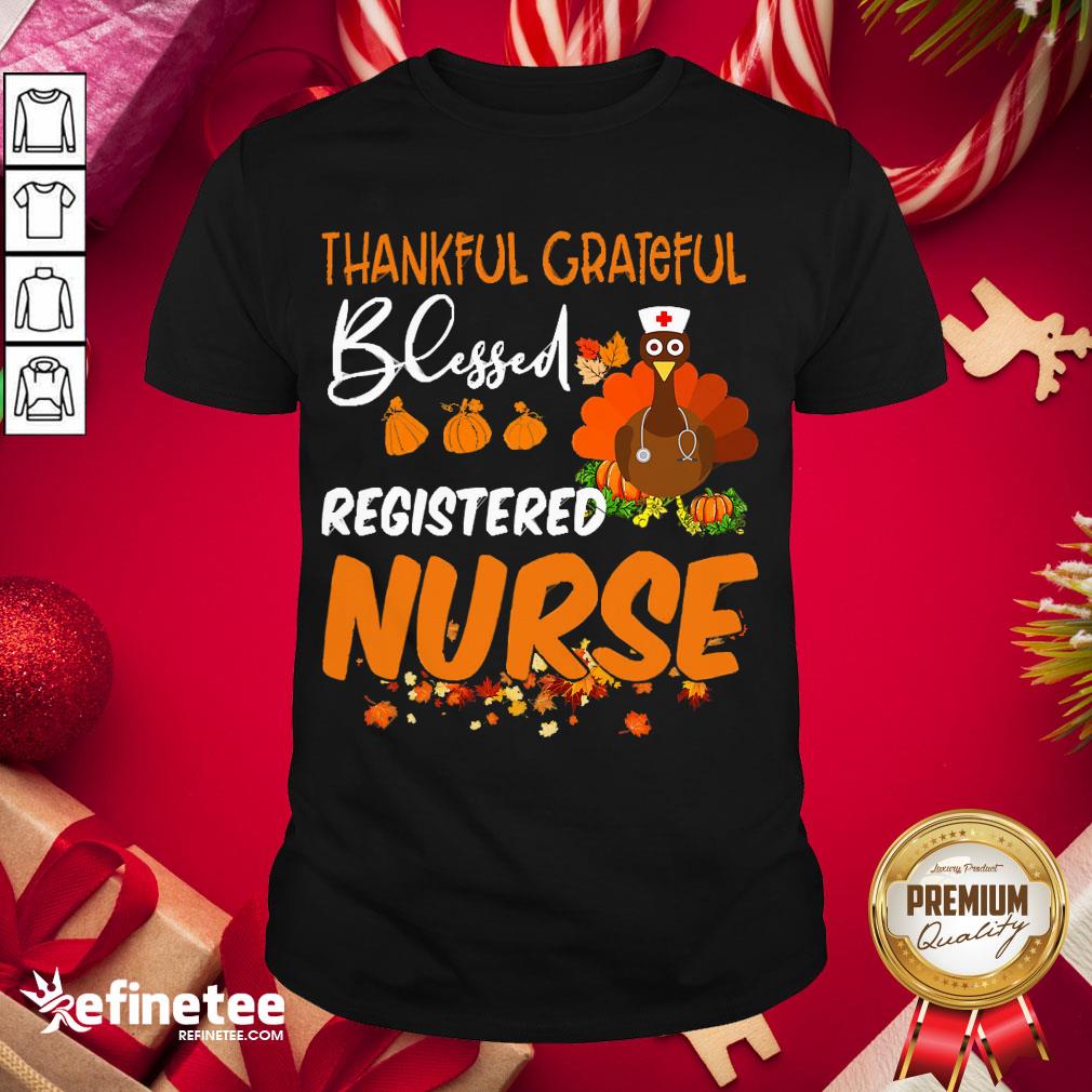 Happy Thankful Grateful Blessed Registered Nurse Thanksgiving Shirt- Design By Refinetee.com