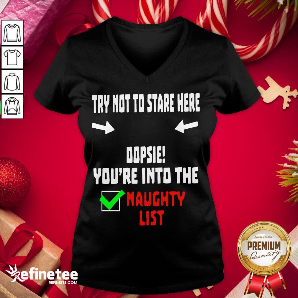 Happy Try Not To Stare Here Dopsie Youre Into The Naughty List V-neck - Design By Refinetee.com Happy Try Not To Stare Here Dopsie Youre Into The Naughty List V-neck - Design By Refinetee.com