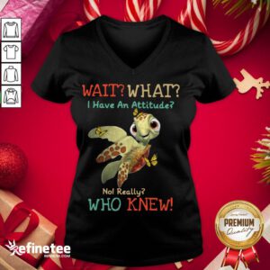 Happy Turtle Wait What I Have An Attitude No Really Who Knew Butterfly V-neck - Design By Refinetee.com