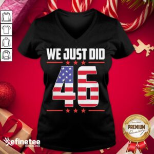 Happy We Just Did 46 Joe Biden America 2020 V-neck - Design By Refinetee.com