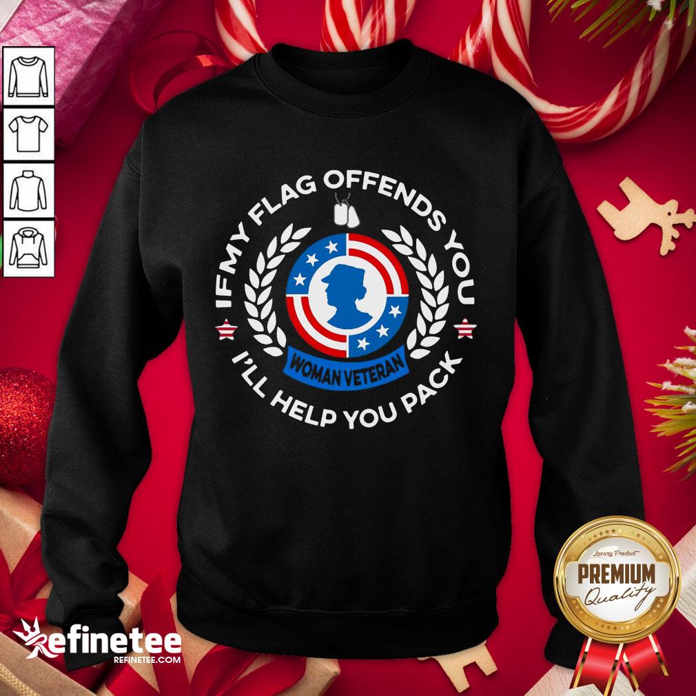 Happy Woman Veteran If My Flag Offends You I'll Help You Pack Sweatshirt - Design By Refinetee.com Happy Woman Veteran If My Flag Offends You I'll Help You Pack Sweatshirt - Design By Refinetee.com