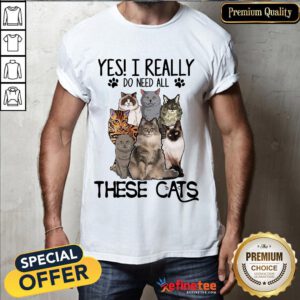 Happy Yes I Really Do Need All These Cats Shirt- Design By Refinetee.com