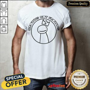 High Quality Cool Crowns Not Frowns Shirt - Design By Refinetee.com