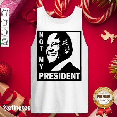 Hot Biden Is Not My President Tank-Top - Design By Refinetee.com