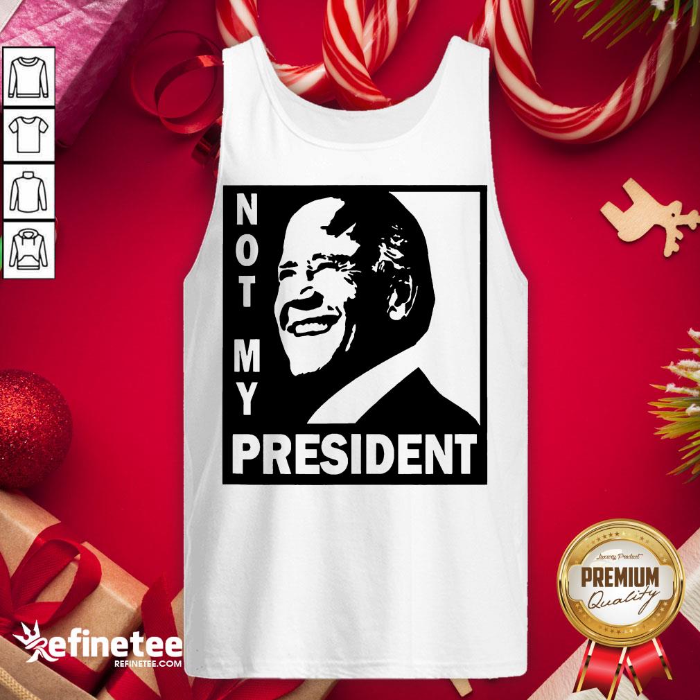 Hot Biden Is Not My President Tank-Top - Design By Refinetee.com Hot Biden Is Not My President Tank-Top - Design By Refinetee.com