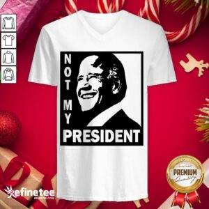 Hot Biden Is Not My President V-neck - Design By Refinetee.com
