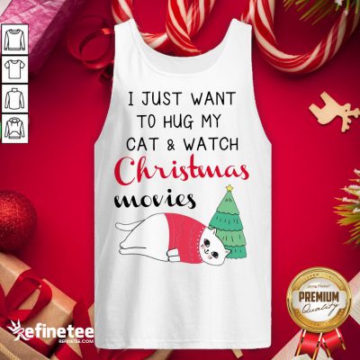 Hot I Just Want To Hug My Cat And Watch Christmas Movies Tank-Top - Design By Refinetee.com