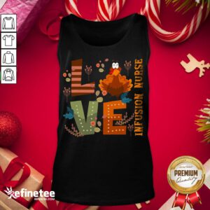 Hot Love Thankful Infusion Nurse Turkey Thanksgiving Tank-Top - Design By Refinetee.com