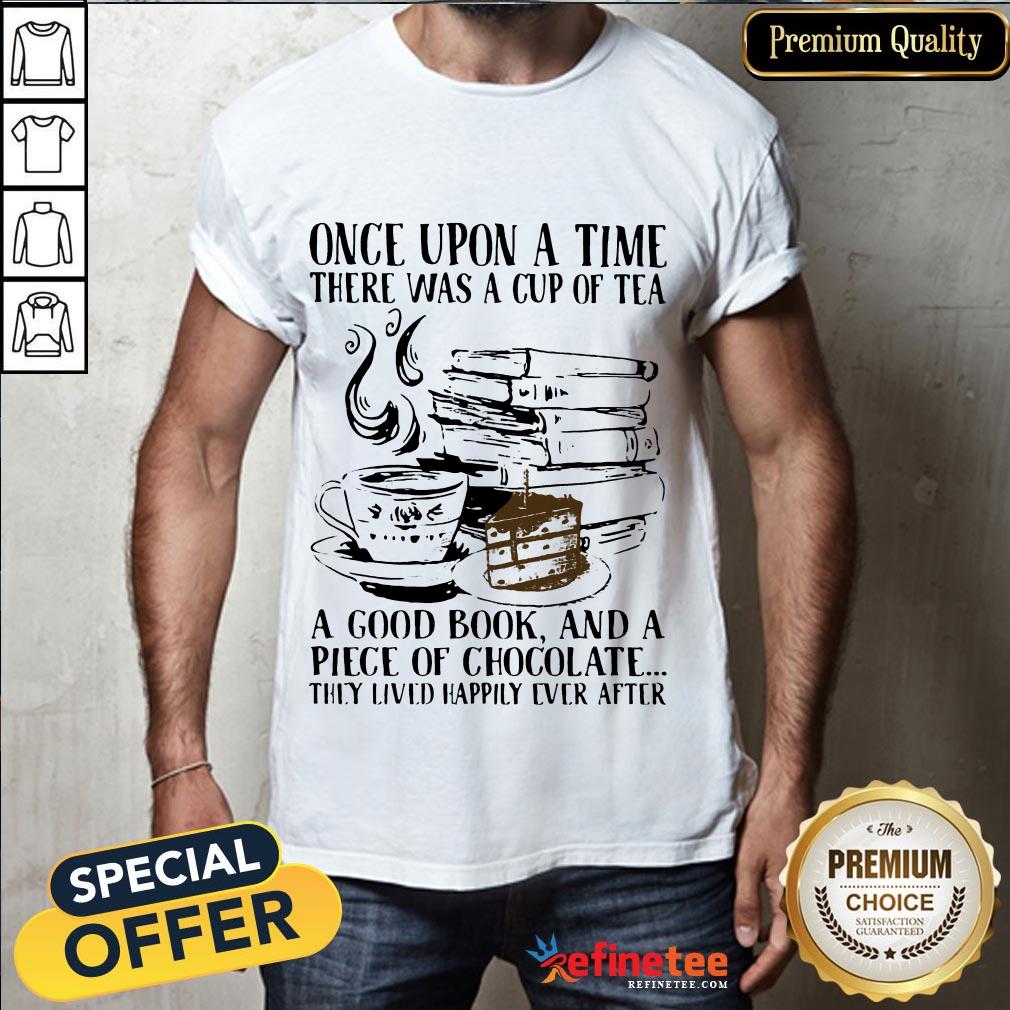 Hot Upon Time Cup Tea Good Book Piece Chocolate Lived Happily Ever Shirt- Design By Refinetee.com