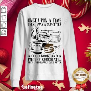 Hot Upon Time Cup Tea Good Book Piece Chocolate Lived Happily Ever Sweatshirt - Design By Refinetee.com