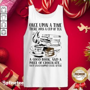 Hot Upon Time Cup Tea Good Book Piece Chocolate Lived Happily Ever Tank-Top - Design By Refinetee.com