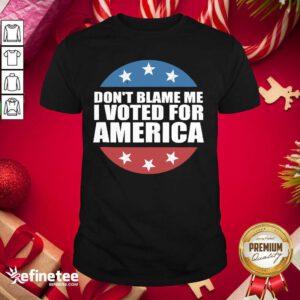 Lovely Don’t Blame Me I Voted For America Republican Shirt - Design By Refinetee.com
