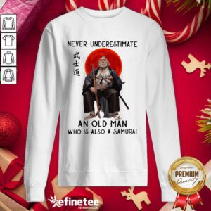 Lovely Never Underestimate An Old Man Who Is Also A Samurai Sweatshirt - Design By Refinetee.com
