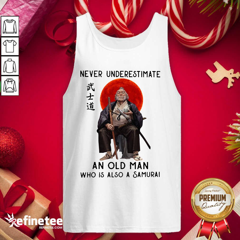 Lovely Never Underestimate An Old Man Who Is Also A Samurai Tank Top - Design By Refinetee.com Never Underestimate An Old Man Who Is Also A Samurai Tank Top - Design By Refinetee.com
