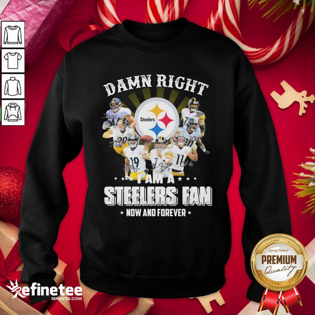 Lovely So Damn Right I Am A Pittsburgh Steelers Fan Now And Forever Signature Sweatshirt - Design By Refinetee.com So Damn Right I Am A Pittsburgh Steelers Fan Now And Forever Signature Sweatshirt - Design By Refinetee.com