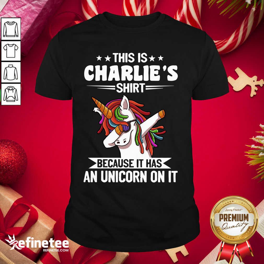 Lovely This Is Charlie’s Shirt Because It Has An Unicorn On It Shirt - Design By Refinetee.com