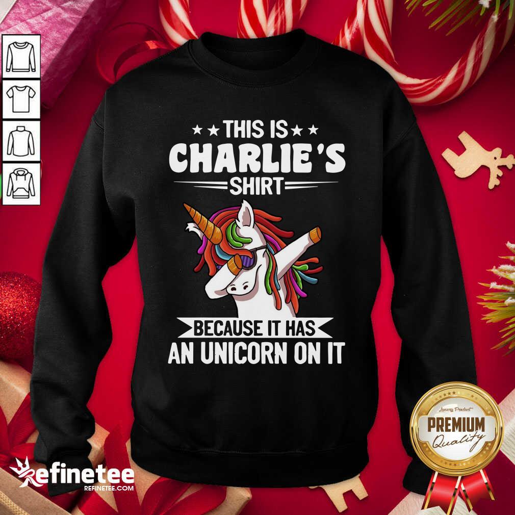 Lovely This Is Charlie’s Shirt Because It Has An Unicorn On It Sweatshirt - Design By Refinetee.com This Is Charlie’s Shirt Because It Has An Unicorn On It Sweatshirt - Design By Refinetee.com