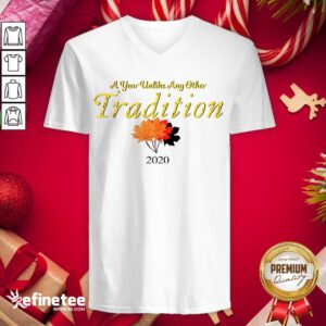 Nice A Year Unlike Any Other Tradition 2020 V-neck - Design By Refinetee.com