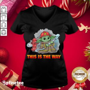 Nice Baby Yoda Firefighters This Is The Way V-neck - Design By Refinetee.com
