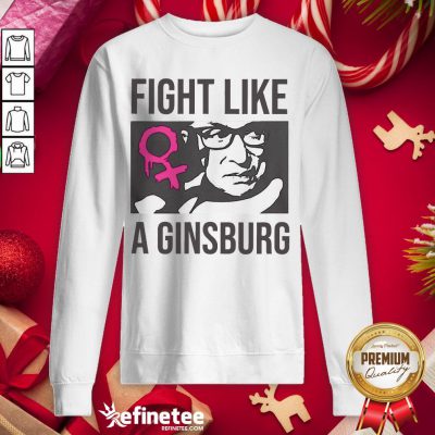 Nice Fight Like A Rbg Ruth Bader Ginsburg Sweatshirt - Design By Refinetee.com