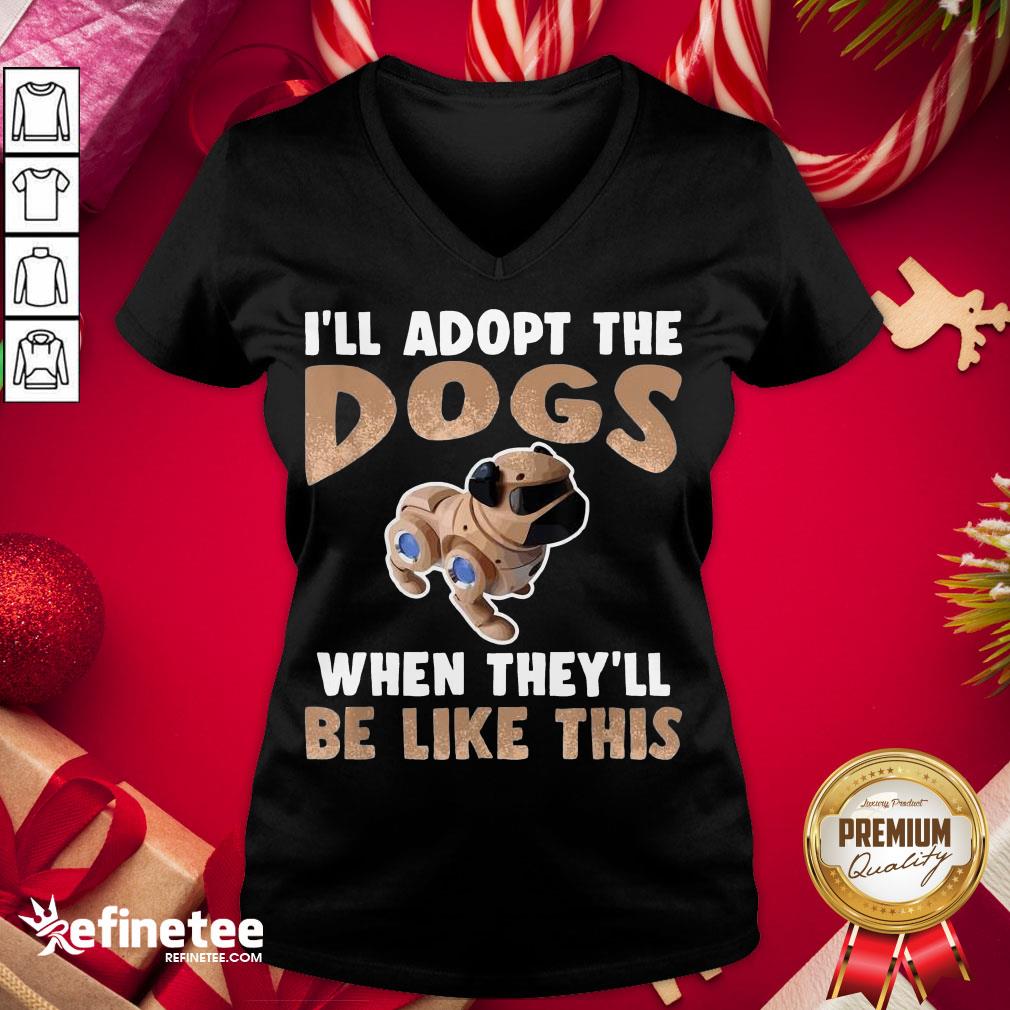 Nice I'll Adopt The Cyber Dogs Robot Pet Future Technology V-neck - Design By Refinetee.com Nice I'll Adopt The Cyber Dogs Robot Pet Future Technology V-neck - Design By Refinetee.com