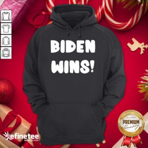 Nice Joe Biden Wins 2020 Presidential Election Hoodie - Design By Refinetee.com