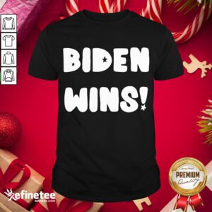Nice Joe Biden Wins 2020 Presidential Election Shirt- Design By Refinetee.com