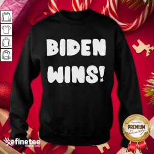 Nice Joe Biden Wins 2020 Presidential Election Sweatshirt - Design By Refinetee.com