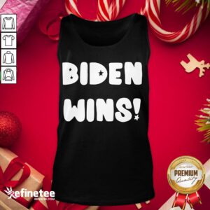Nice Joe Biden Wins 2020 Presidential Election Tank-Top - Design By Refinetee.com