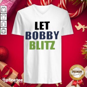 Nice Let Bobby Blitz Seattle Seaha- Design By Refinetee.com wks V-neck