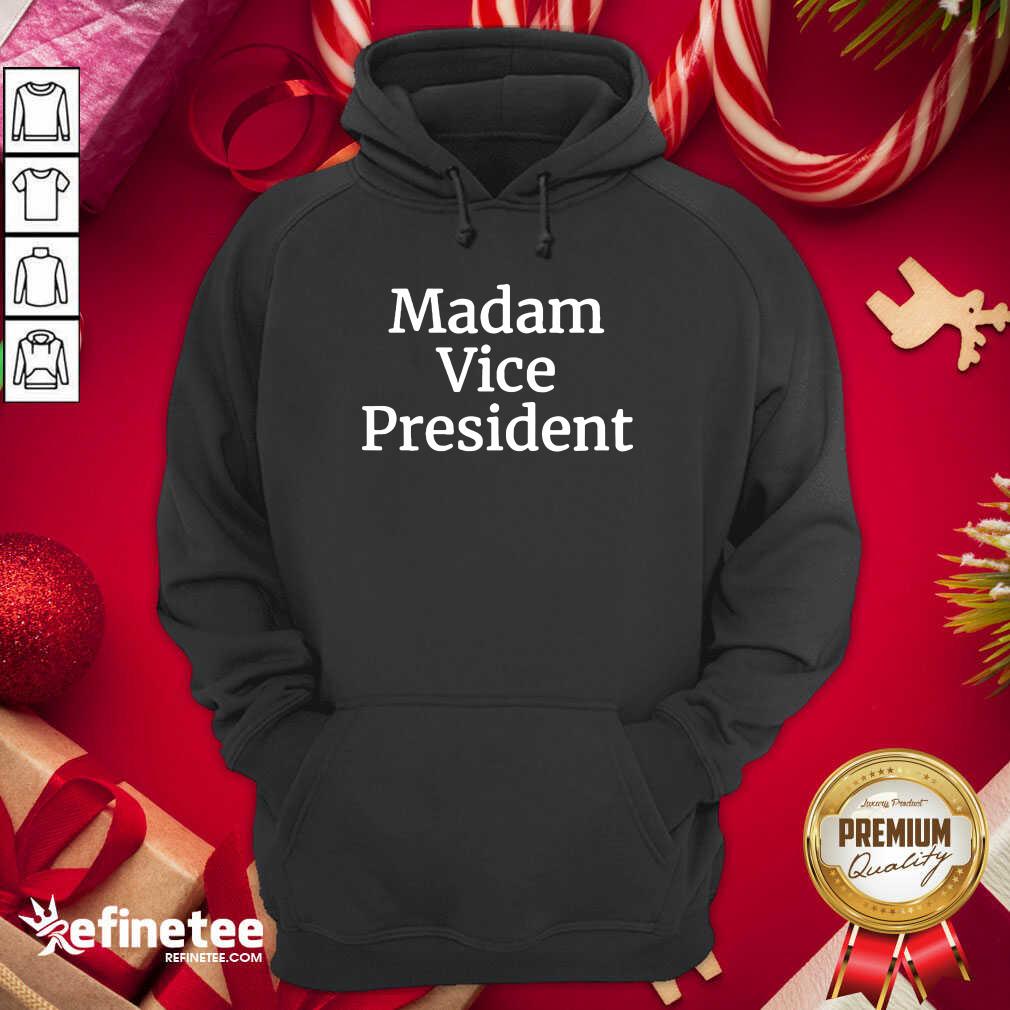 Nice Madam Vice President 2020 Hoodie - Design By Refinetee.com