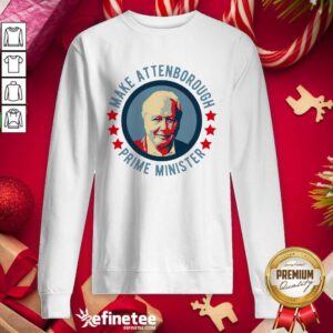 Nice Make Attenborough Prime Minister Sweatshirt - Design By Refinetee.com