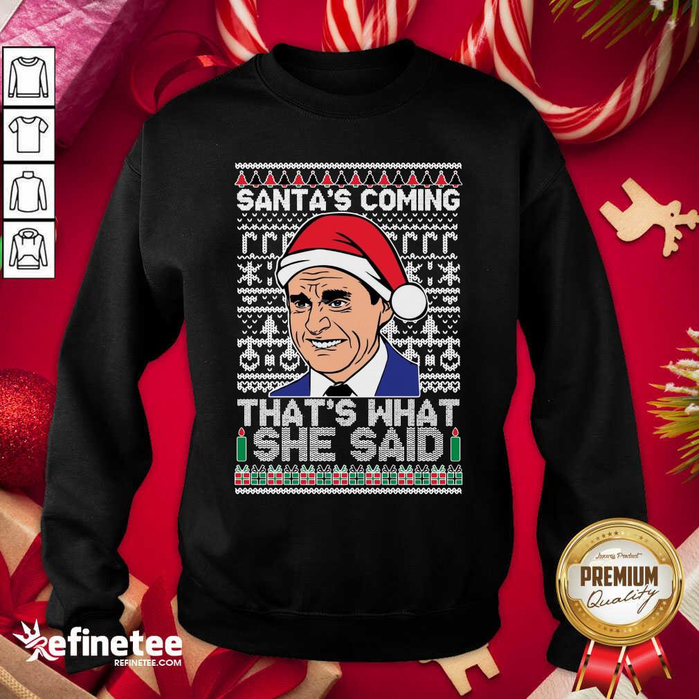 Nice Michael Scott Santa’s Coming That’s What She Said Ugly Merry Christmas Sweatshirt - Design By Refinetee.com Michael Scott Santa’s Coming That’s What She Said Ugly Merry Christmas Sweatshirt - Design By Refinetee.com