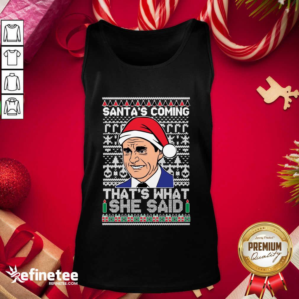 Nice Michael Scott Santa’s Coming That’s What She Said Ugly Merry Christmas Tank Top - Design By Refinetee.com Michael Scott Santa’s Coming That’s What She Said Ugly Merry Christmas Tank Top - Design By Refinetee.com