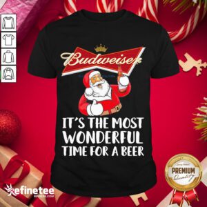 Nice Santa Claus Drinking Budweiser Its The Most Wonderful Time For A Beer Shirt- Design By Refinetee.com