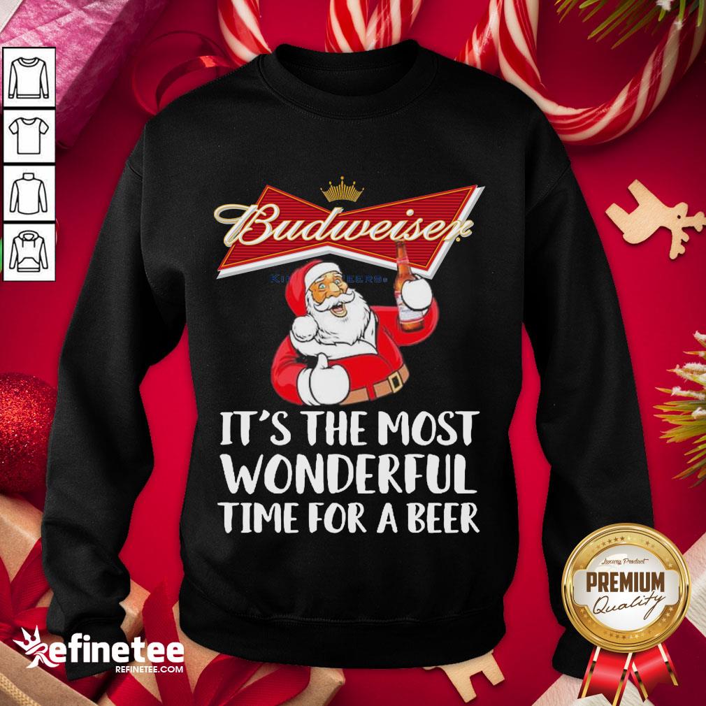 Nice Santa Claus Drinking Budweiser Its The Most Wonderful Time For A Beer Sweatshirt - Design By Refinetee.com Nice Santa Claus Drinking Budweiser Its The Most Wonderful Time For A Beer Sweatshirt - Design By Refinetee.com